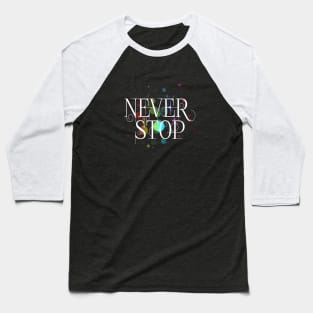 Never stop (w) Baseball T-Shirt